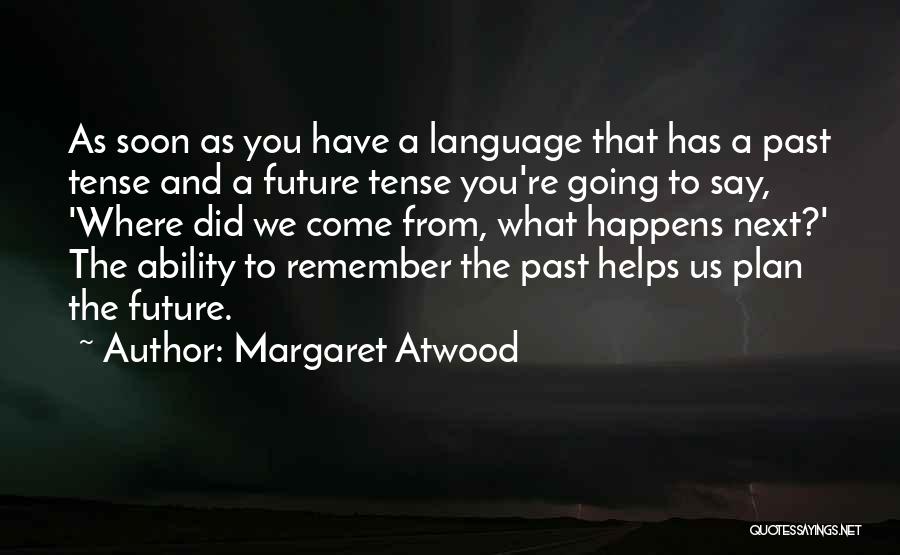 Future Tense Quotes By Margaret Atwood