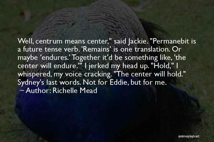Future Tense Quotes By Richelle Mead