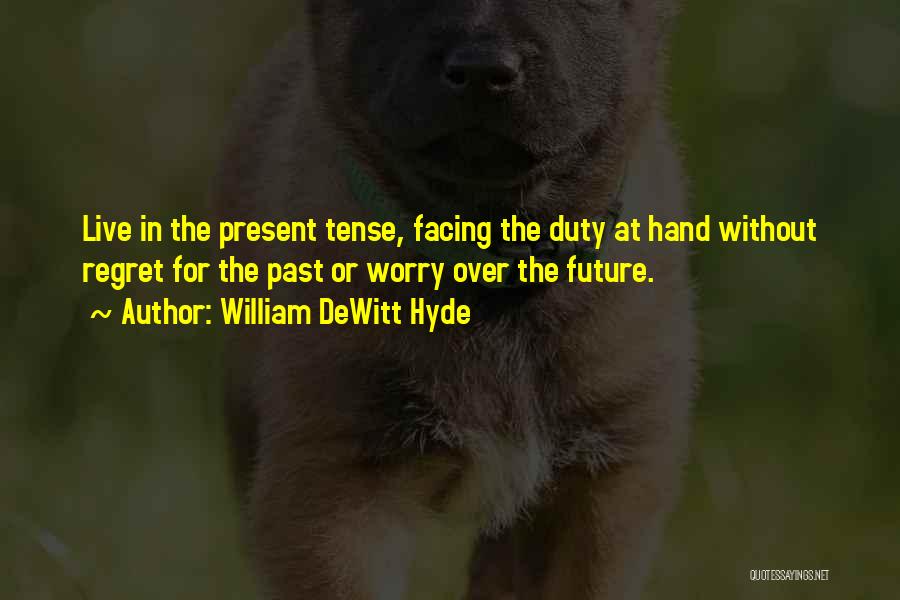 Future Tense Quotes By William DeWitt Hyde