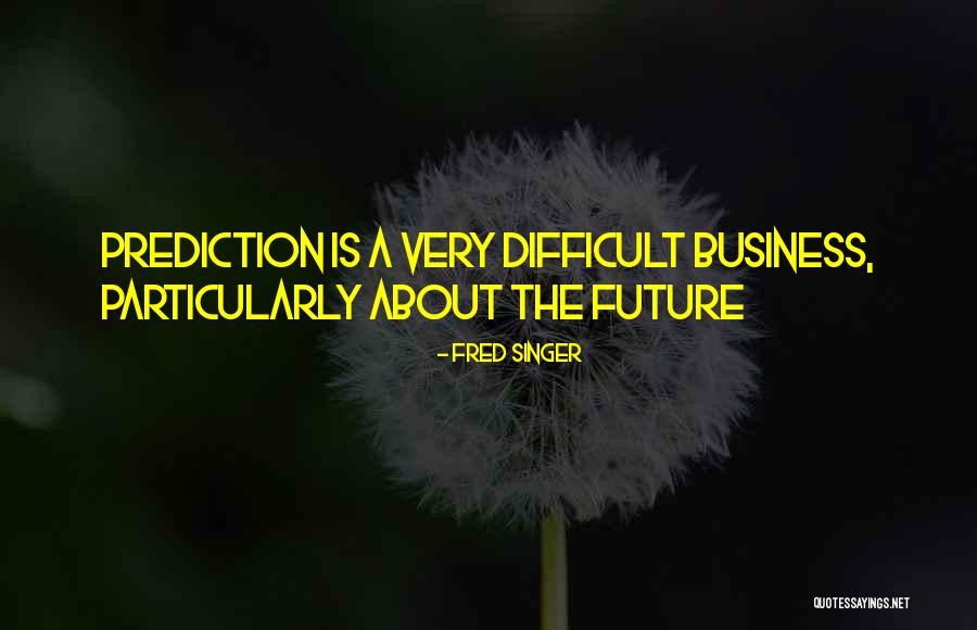 Future The Singer Quotes By Fred Singer Future The Singer Quotes By Fred Singer