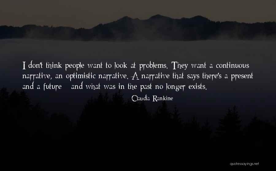 Future Thinking Quotes By Claudia Rankine Future Thinking Quotes By Claudia Rankine