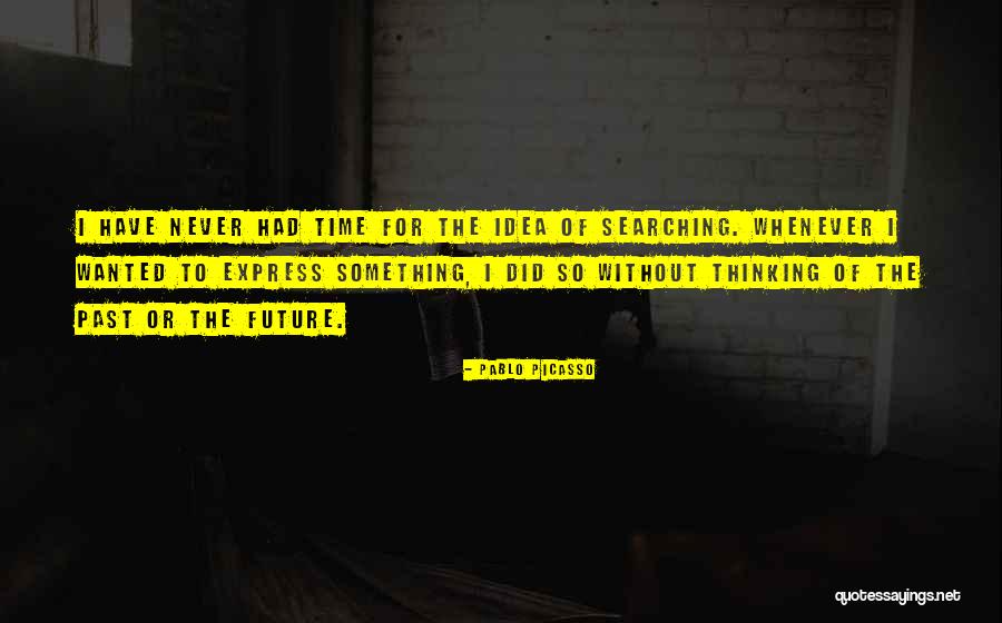 Future Thinking Quotes By Pablo Picasso Future Thinking Quotes By Pablo Picasso
