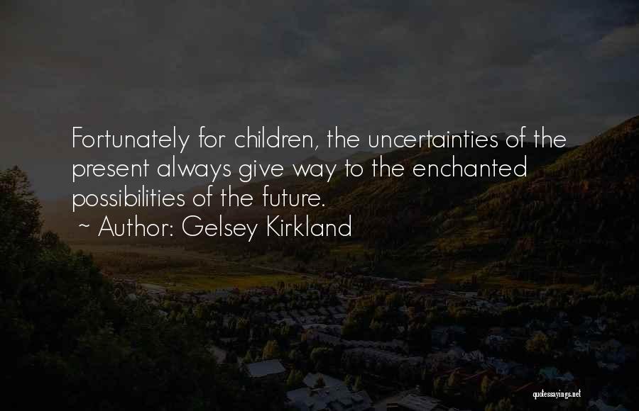 Future Uncertainties Quotes By Gelsey Kirkland