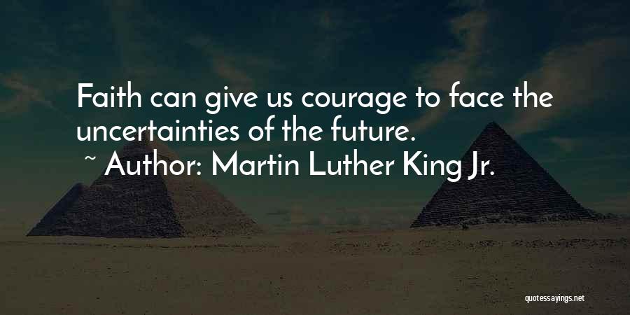 Future Uncertainties Quotes By Martin Luther King Jr.