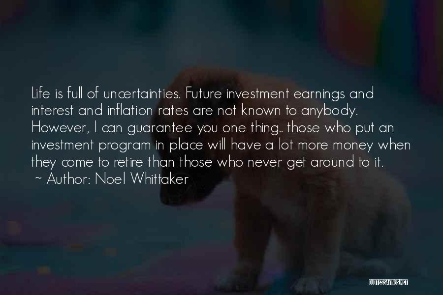 Future Uncertainties Quotes By Noel Whittaker