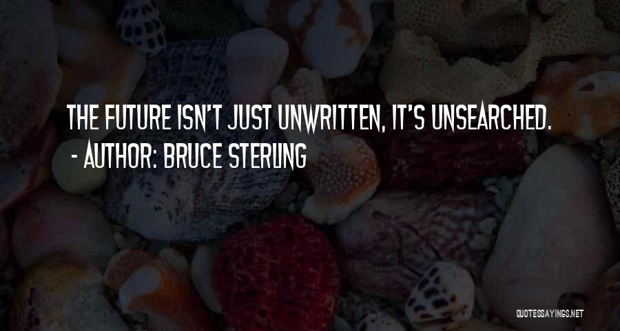 Future Unwritten Quotes By Bruce Sterling