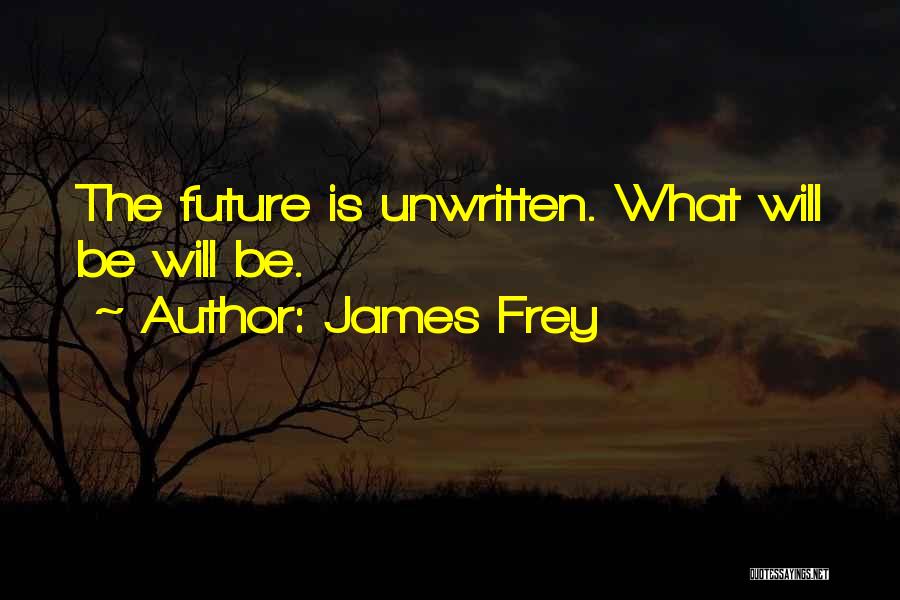 Future Unwritten Quotes By James Frey