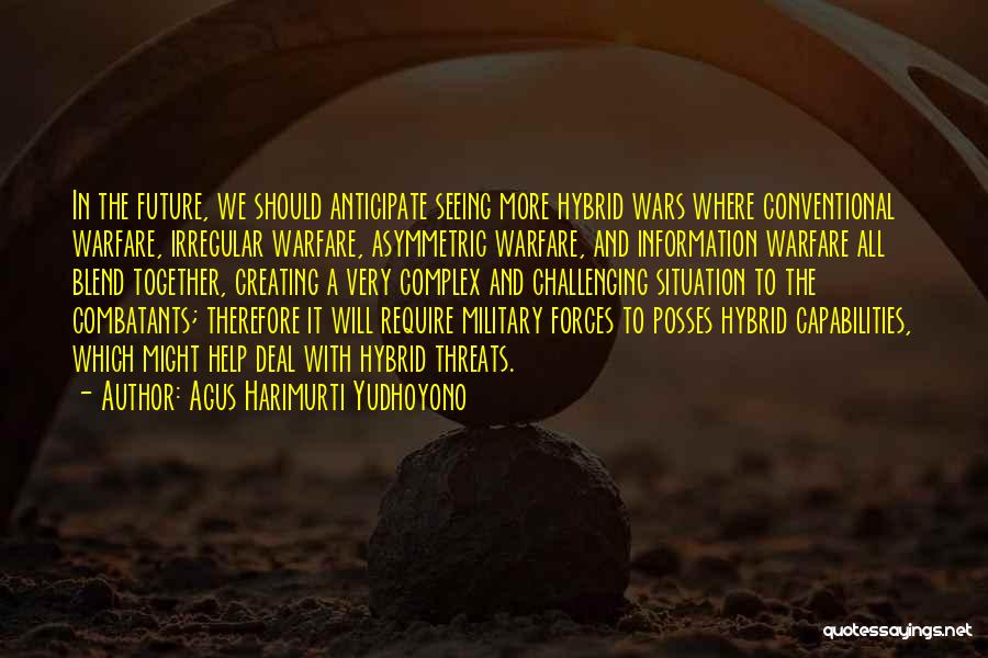 Future Wars Quotes By Agus Harimurti Yudhoyono