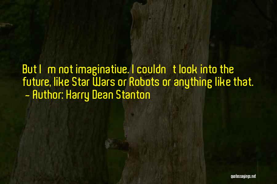 Future Wars Quotes By Harry Dean Stanton