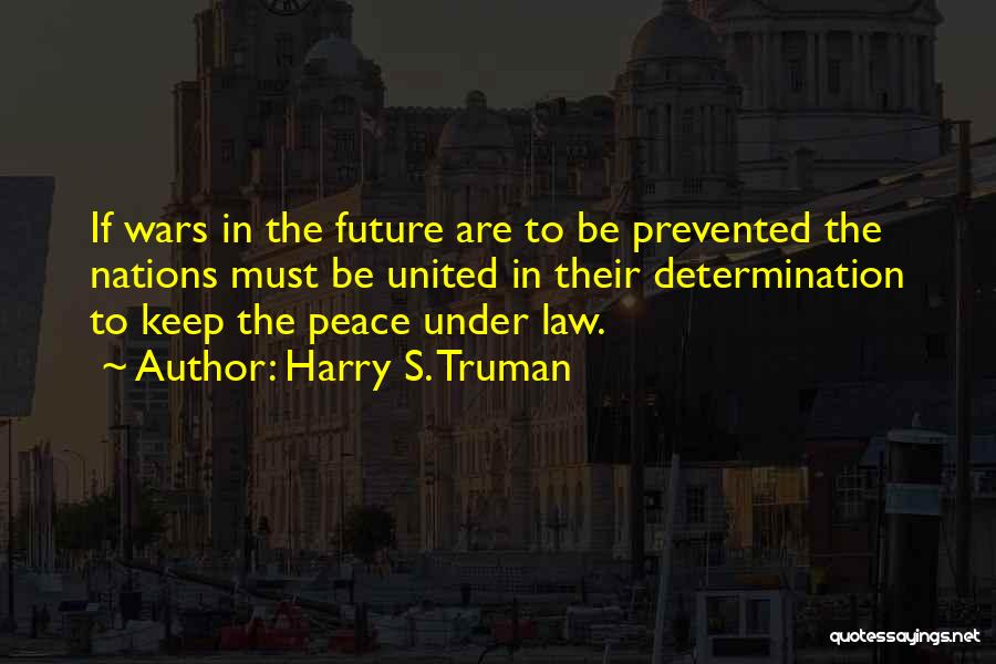 Future Wars Quotes By Harry S. Truman