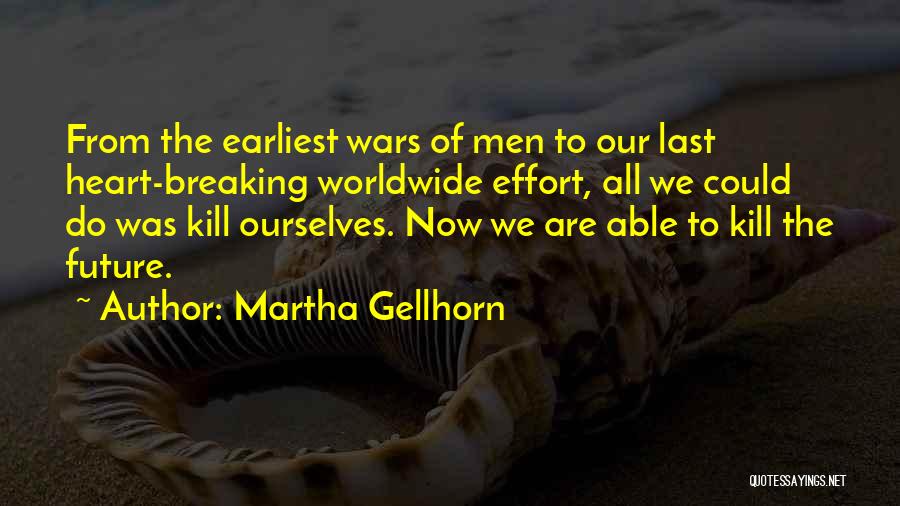 Future Wars Quotes By Martha Gellhorn