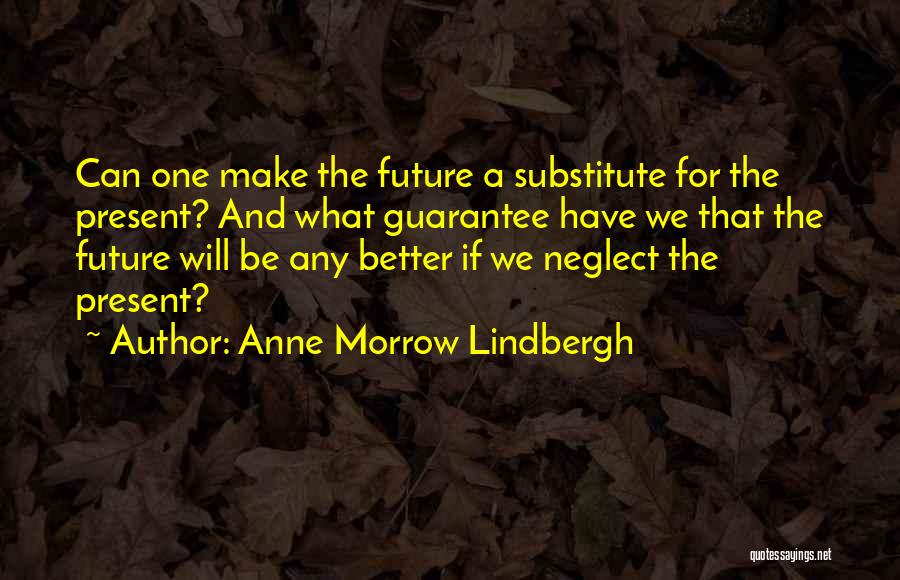 Future Will Be Better Quotes By Anne Morrow Lindbergh