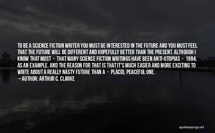 Future Will Be Better Quotes By Arthur C. Clarke