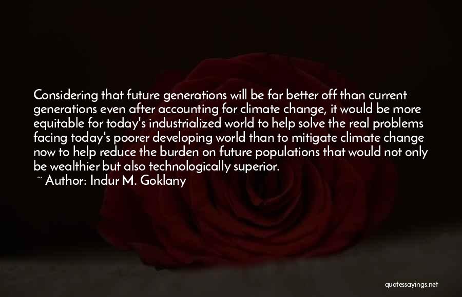 Future Will Be Better Quotes By Indur M. Goklany