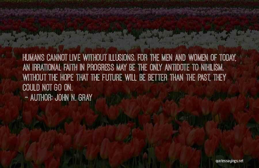 Future Will Be Better Quotes By John N. Gray