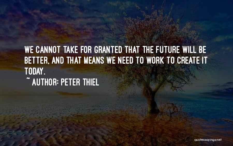 Future Will Be Better Quotes By Peter Thiel