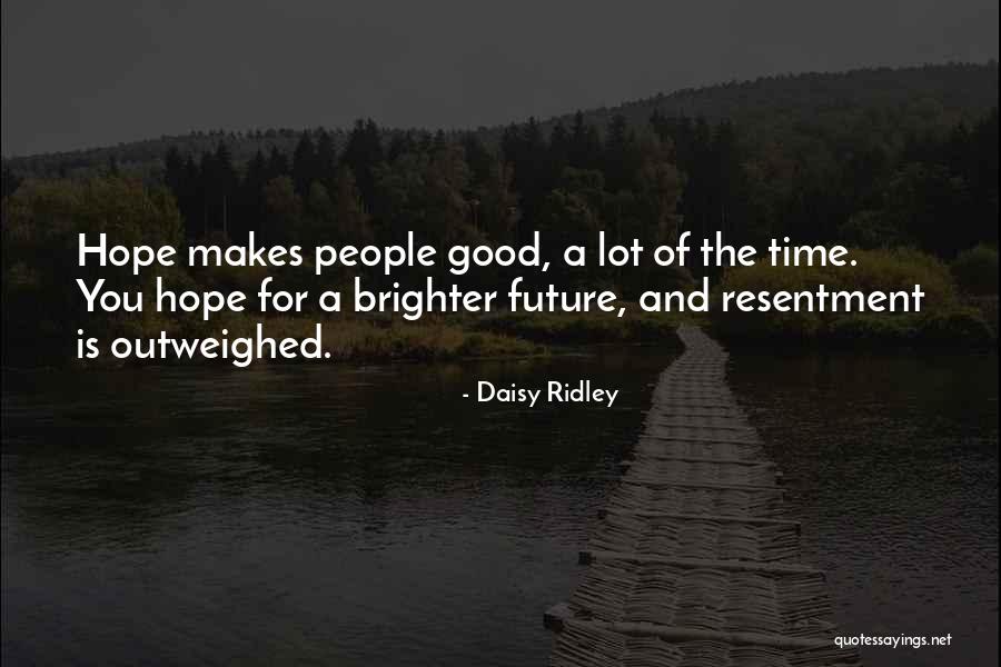 Future Will Be Brighter Quotes By Daisy Ridley Future Will Be Brighter Quotes By Daisy Ridley