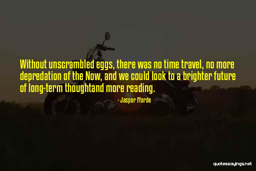 Future Will Be Brighter Quotes By Jasper Fforde Future Will Be Brighter Quotes By Jasper Fforde