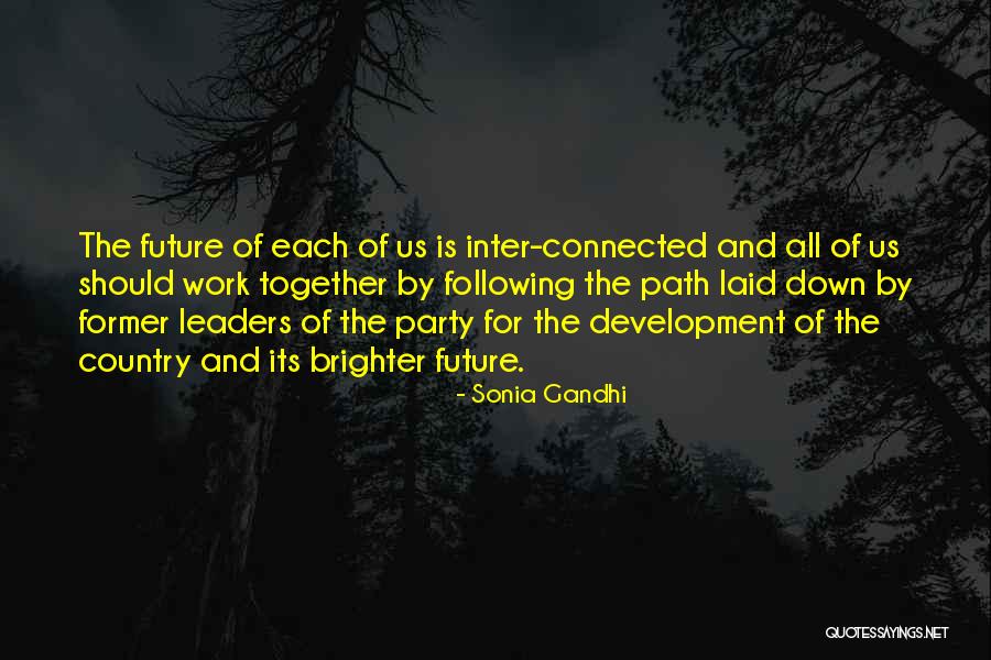 Future Will Be Brighter Quotes By Sonia Gandhi Future Will Be Brighter Quotes By Sonia Gandhi