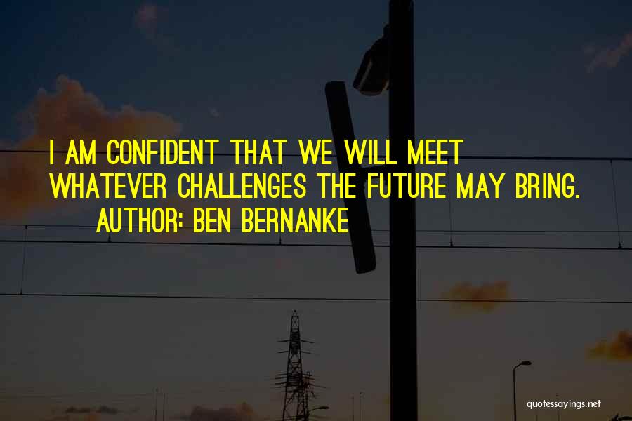 Future Will Bring Quotes By Ben Bernanke