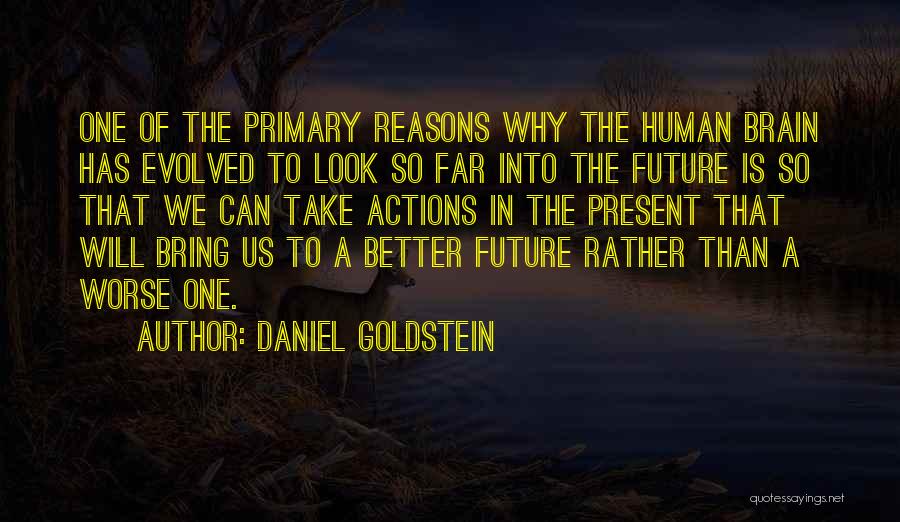 Future Will Bring Quotes By Daniel Goldstein