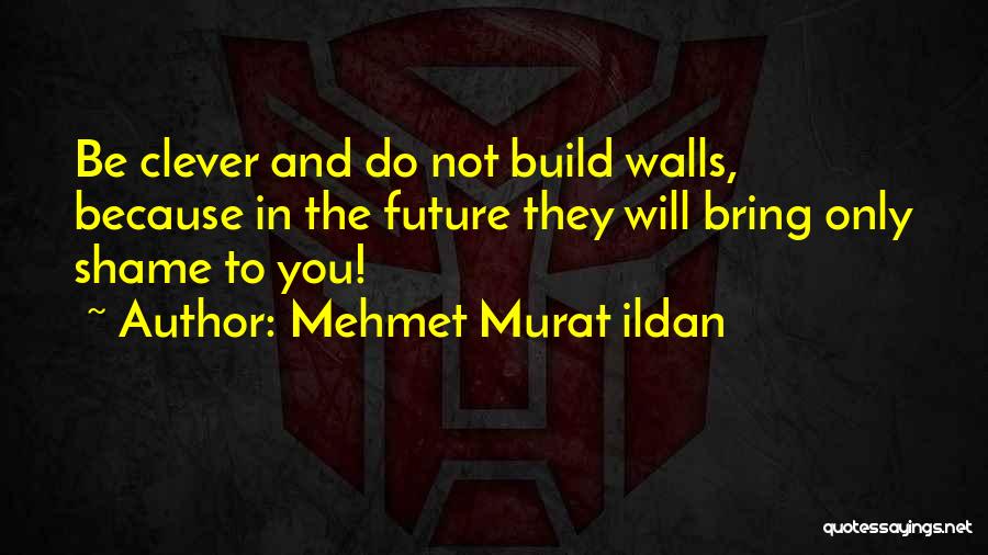 Future Will Bring Quotes By Mehmet Murat Ildan