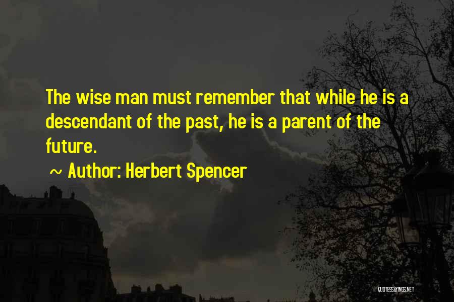 Future Wise Quotes By Herbert Spencer