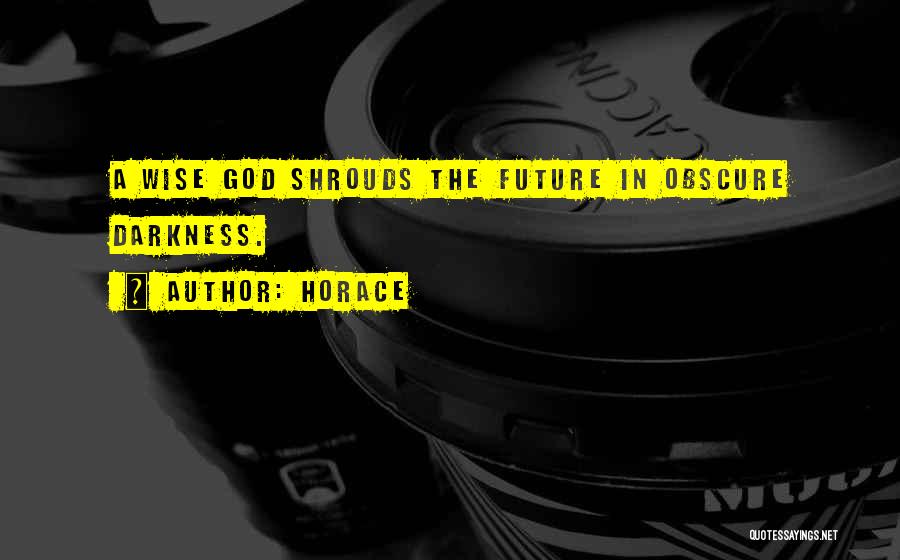 Future Wise Quotes By Horace