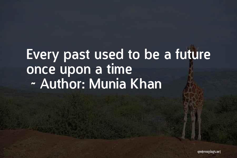Future Wise Quotes By Munia Khan
