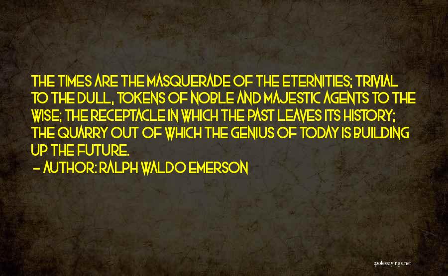 Future Wise Quotes By Ralph Waldo Emerson