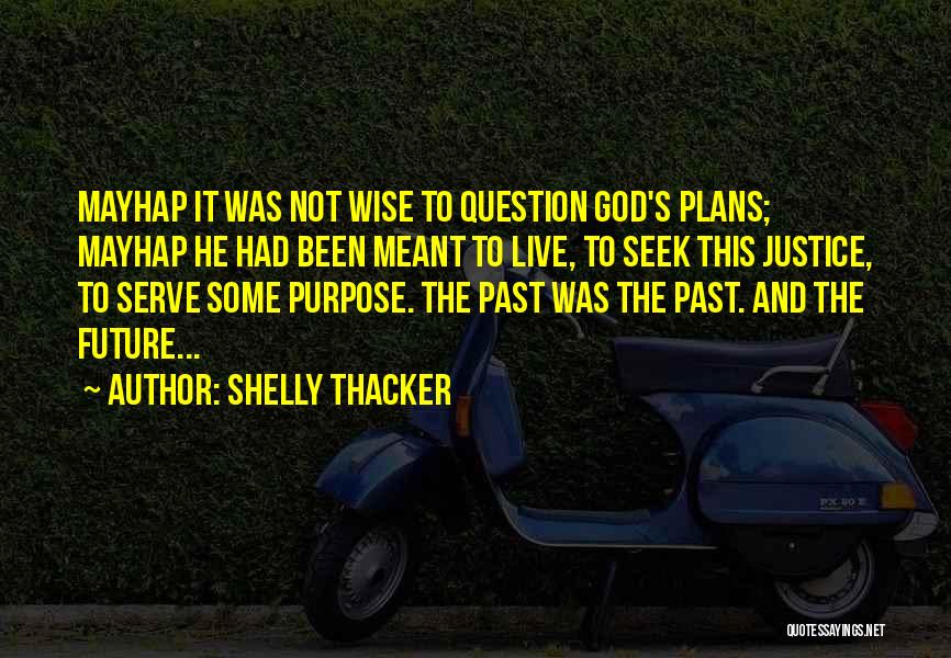 Future Wise Quotes By Shelly Thacker