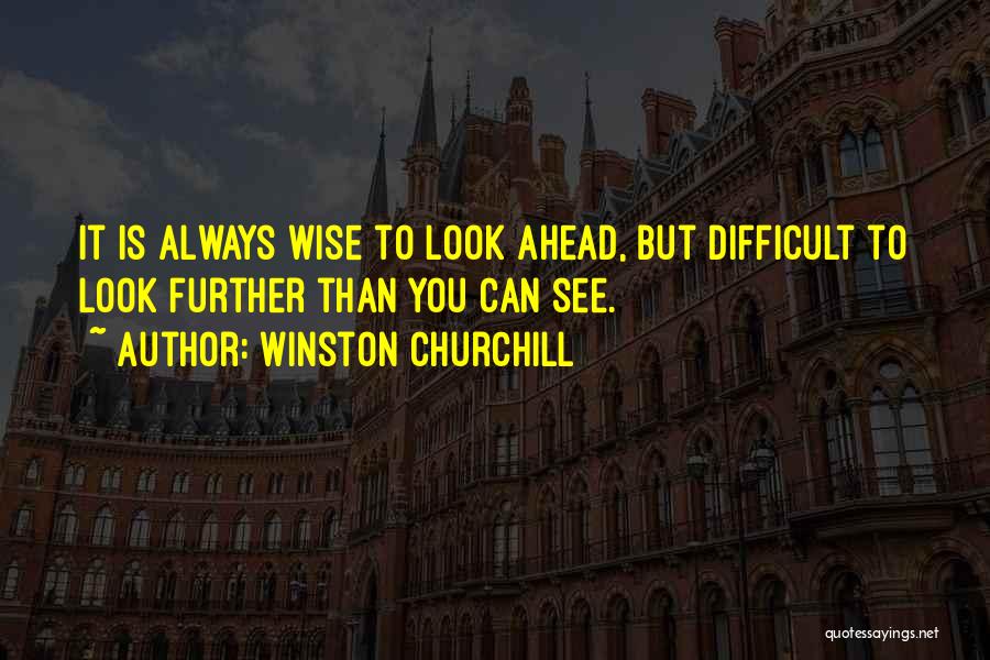 Future Wise Quotes By Winston Churchill