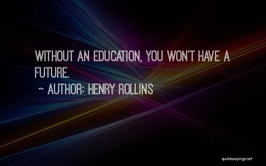 Future Without You Quotes By Henry Rollins