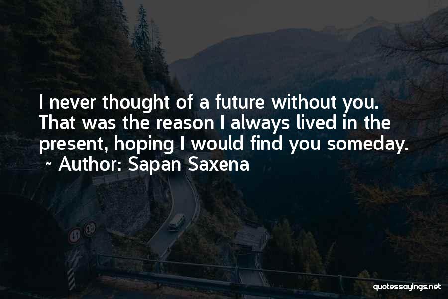 Future Without You Quotes By Sapan Saxena