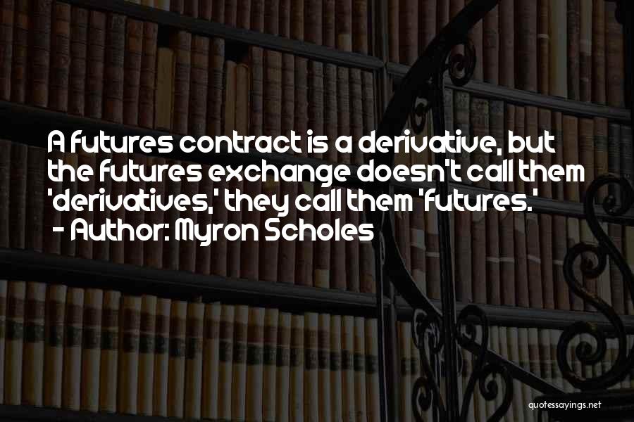Futures Contract Quotes By Myron Scholes