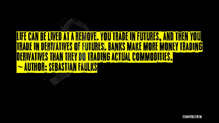 Futures Trading Quotes By Sebastian Faulks