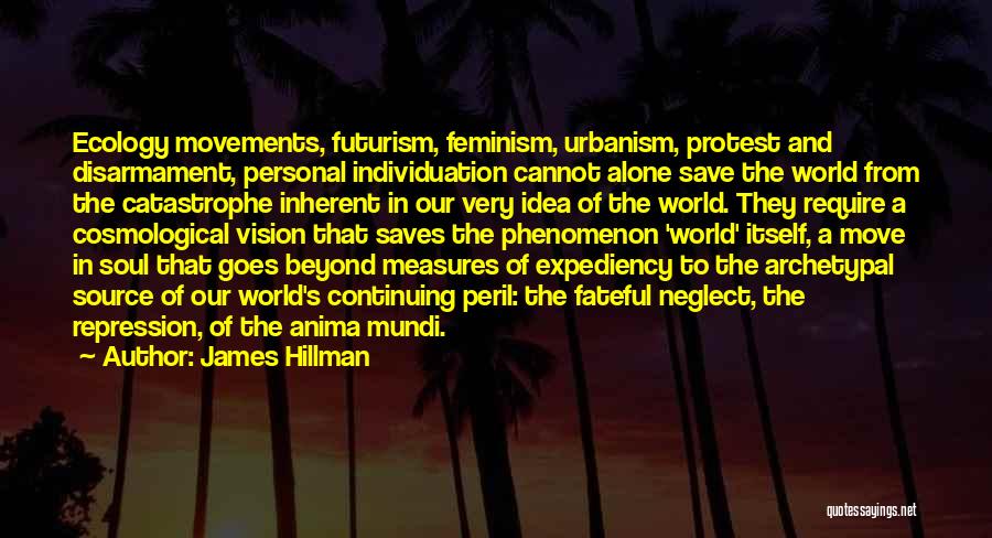Futurism Quotes By James Hillman