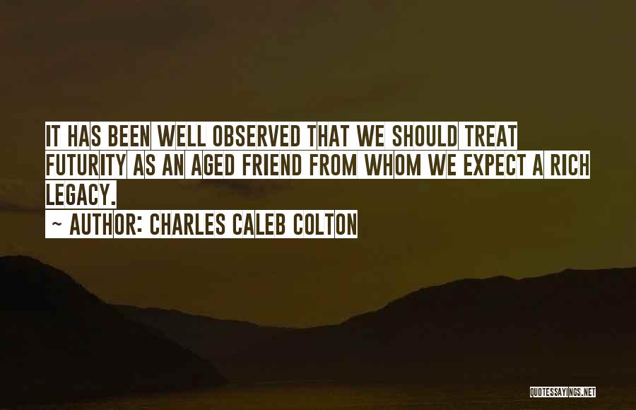 Futurity Quotes By Charles Caleb Colton