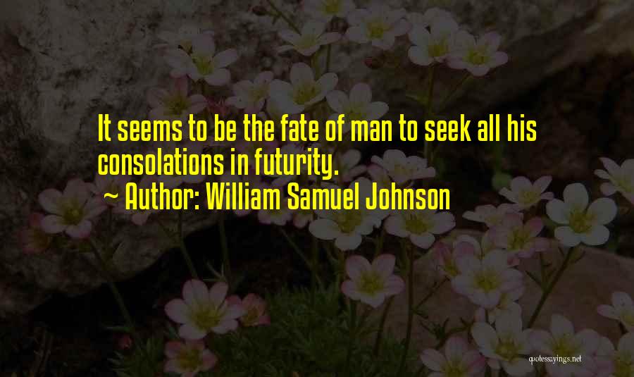 Futurity Quotes By William Samuel Johnson