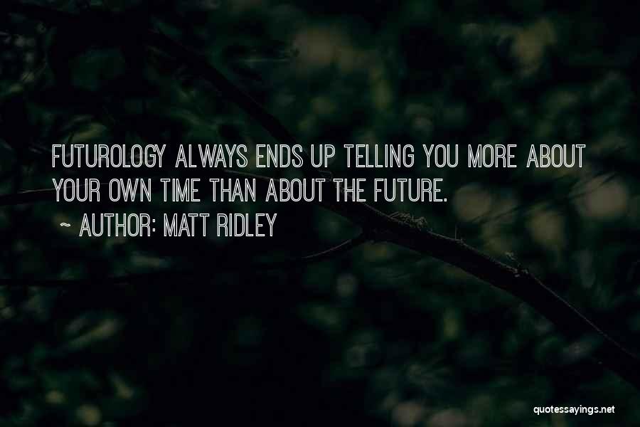 Futurology Quotes By Matt Ridley