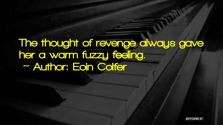 Fuzzy Feeling Quotes By Eoin Colfer