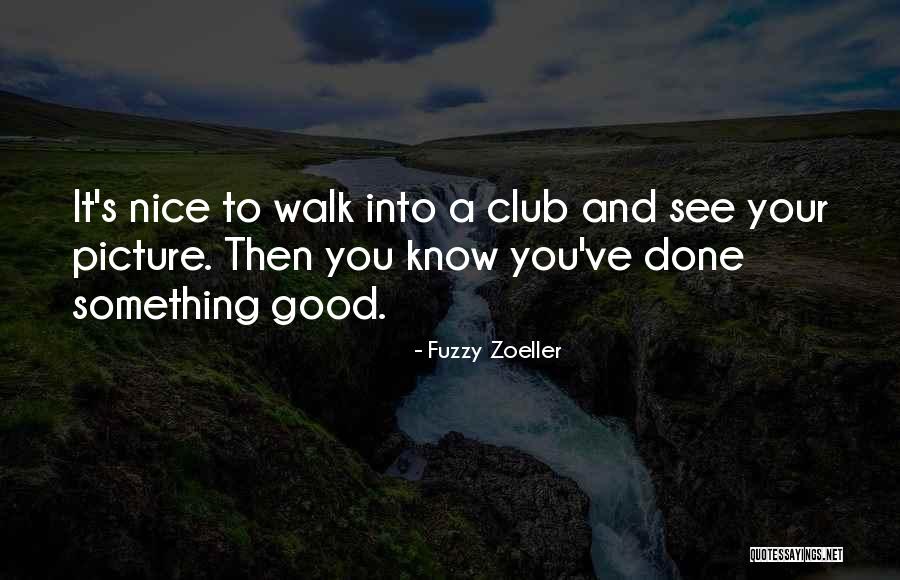 Fuzzy Picture Quotes By Fuzzy Zoeller