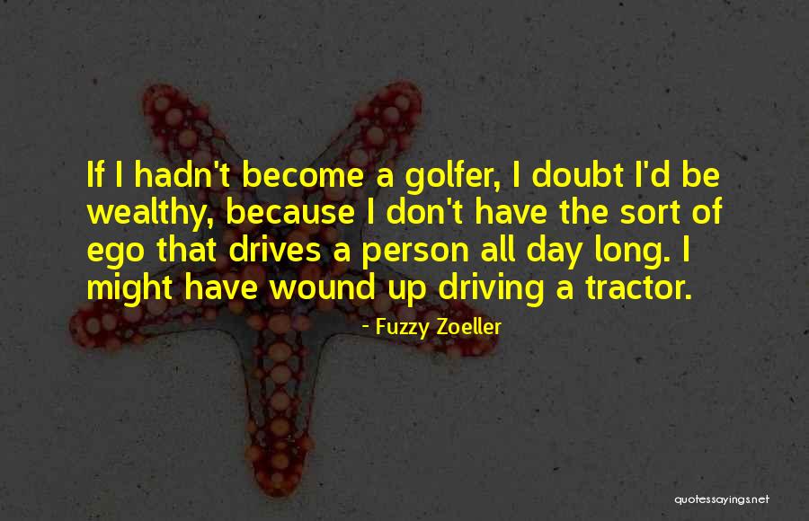 Fuzzy Zoeller Quotes 1307662