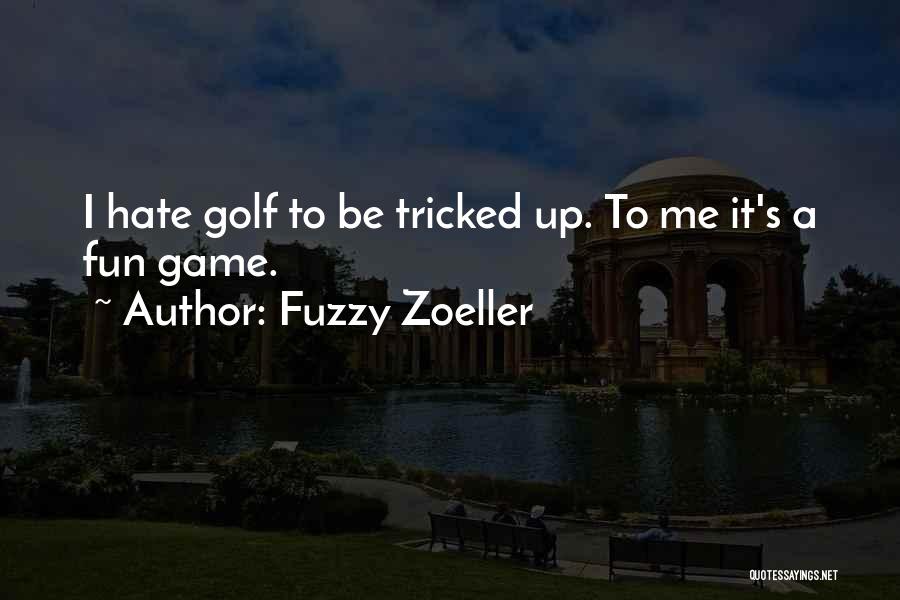 Fuzzy Zoeller Quotes 346539