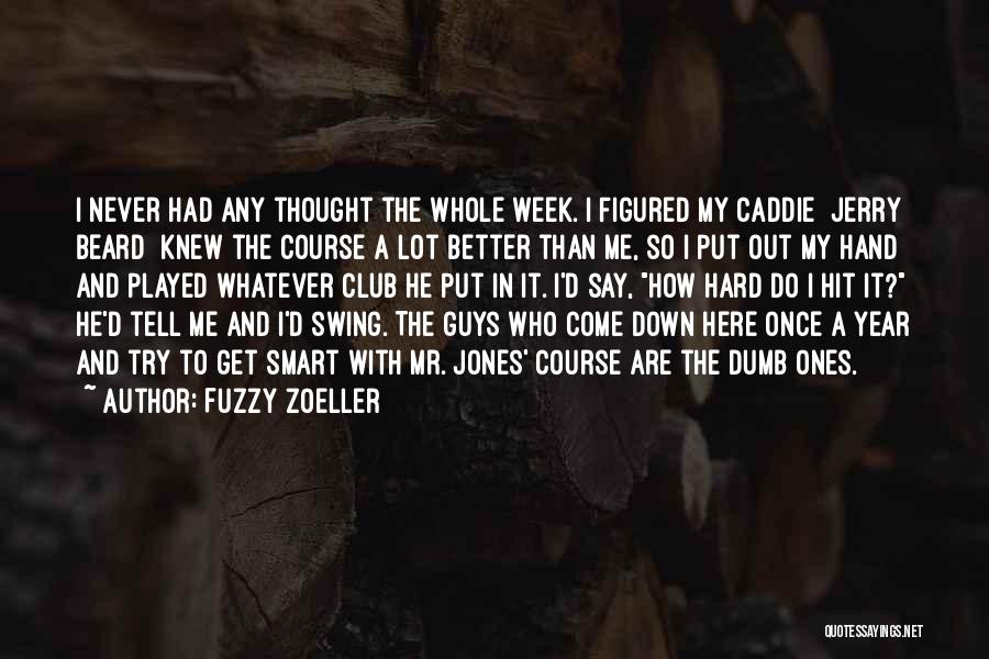 Fuzzy Zoeller Quotes 459683
