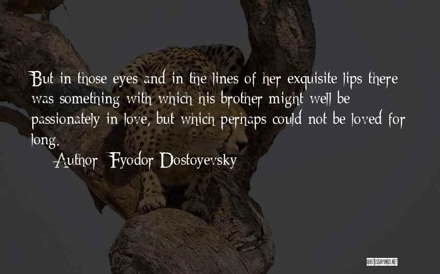 Fyodor Karamazov Quotes By Fyodor Dostoyevsky