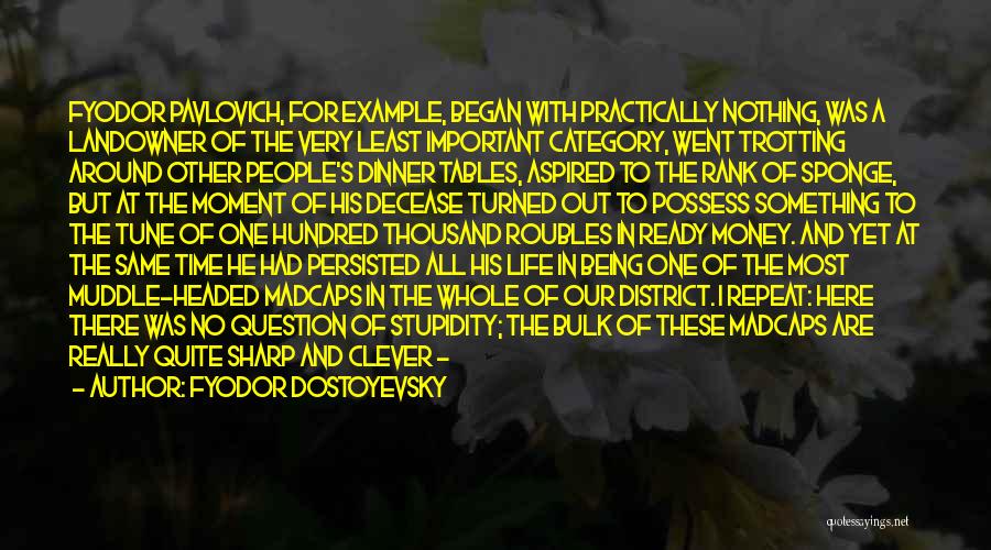 Fyodor Karamazov Quotes By Fyodor Dostoyevsky