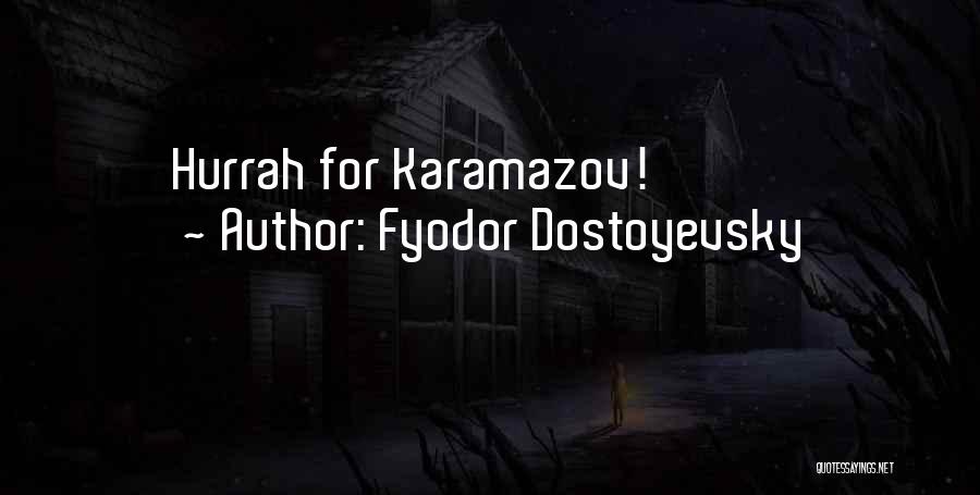 Fyodor Karamazov Quotes By Fyodor Dostoyevsky