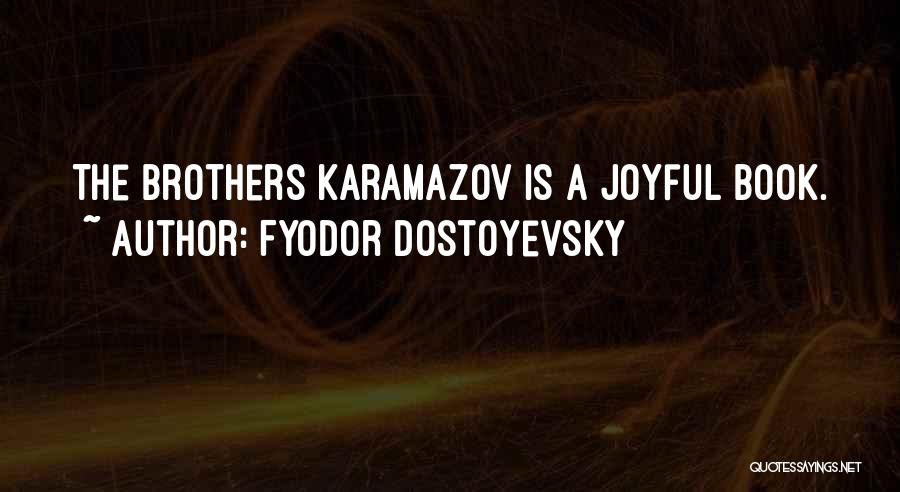 Fyodor Karamazov Quotes By Fyodor Dostoyevsky