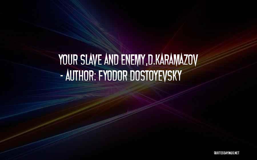 Fyodor Karamazov Quotes By Fyodor Dostoyevsky